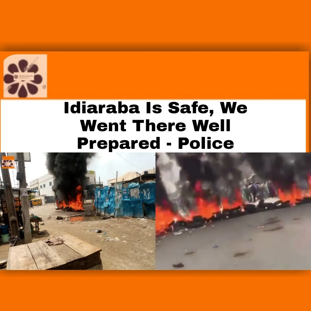 Idiaraba Is Safe, We Went There Well Prepared - Police ~ OsazuwaAkonedo #AbiodunAlabi #BabajideSanwo-Olu #Commissioner #CP #Hausa #Lagos #Nigeria #NigeriaPoliceForce #OkadaRiders #Police #state