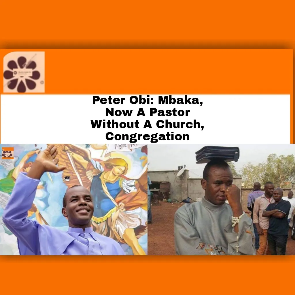 Peter Obi: Mbaka, Now A Pastor Without A Church, Congregation ~ OsazuwaAkonedo #GoodluckEbeleJonathan #APC #Buhari #Catholic #Christian #election #Enugu #God #government #Imo #insecurity #LabourParty #media #military #Muslim #Nigeria #Nigerians #Obi #Pastor #PDP