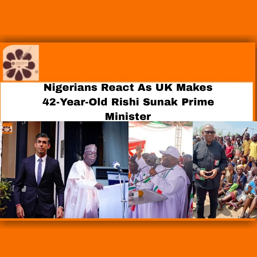 Nigerians React As UK Makes 42-Year-Old Rishi Sunak Prime Minister ~ OsazuwaAkonedo #Africa #Instagram #Nigerians #twitter #UK #Abubakar #Ahmed #Atiku #Bola #Minister #Obi #Obidients #Peter #Prime #Rishi #Sunak #Tinubu
