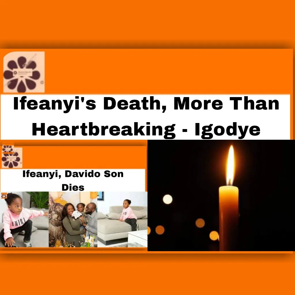 Ifeanyi's Death, More Than Heartbreaking - Igodye ~ OsazuwaAkonedo #Davido #Nigerian #Adeleke #Chioma #David #Davido #father #God #Ifeanyi #Igodye #Lagos #Lord #Victoria