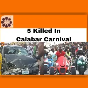 5 Killed In Calabar Carnival ~ OsazuwaAkonedo #Bikers #Bogobri #Calabar #Carnival