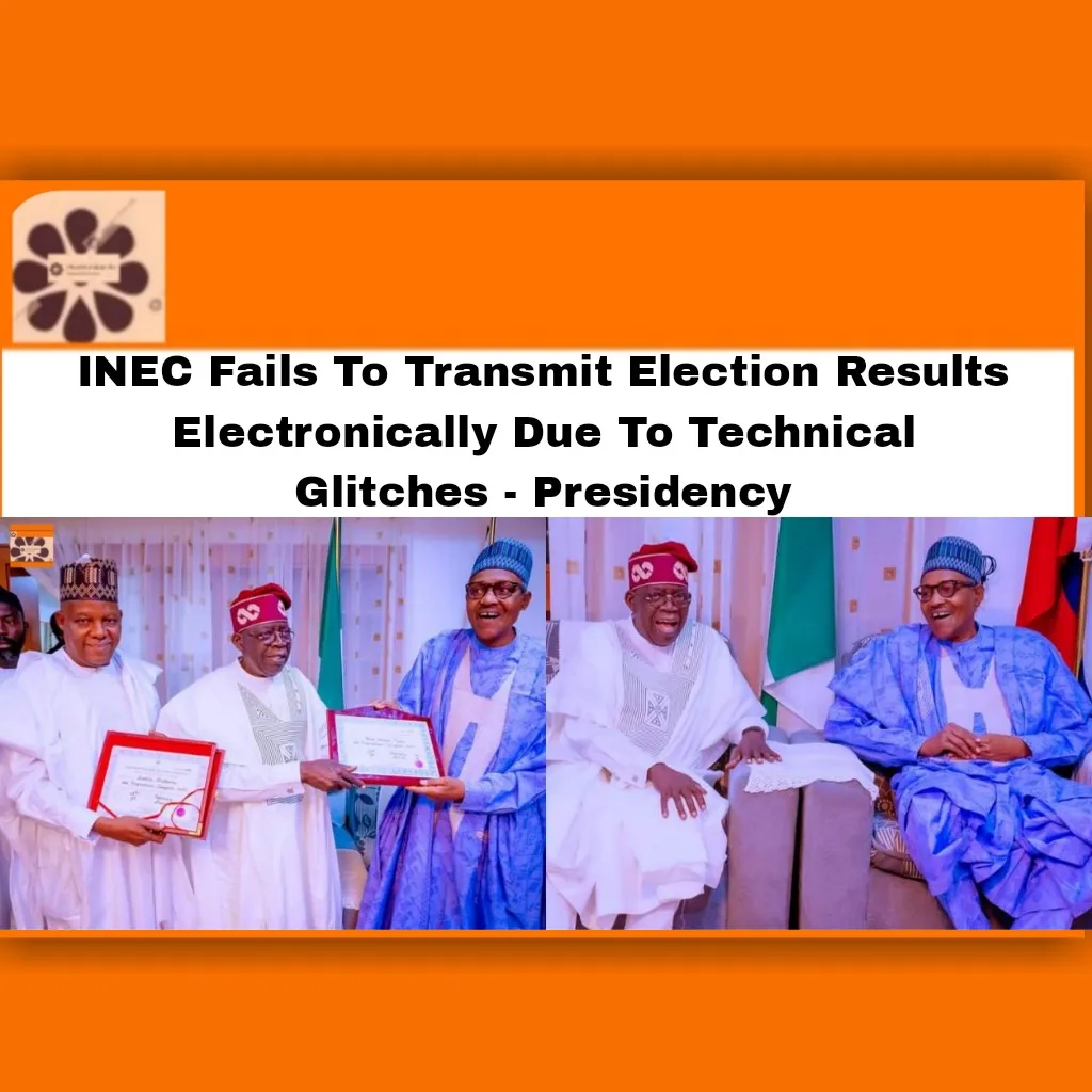 INEC Fails To Transmit Election Results Electronically Due To Technical Glitches - Presidency ~ OsazuwaAkonedo ###LP ###Obidients #2023Election #Abubakar #Ahmed #APC #Atiku #Bola #election #electronically #glitches #job #Obi #PDP #Peter #politics #Presidency #results #security #technical