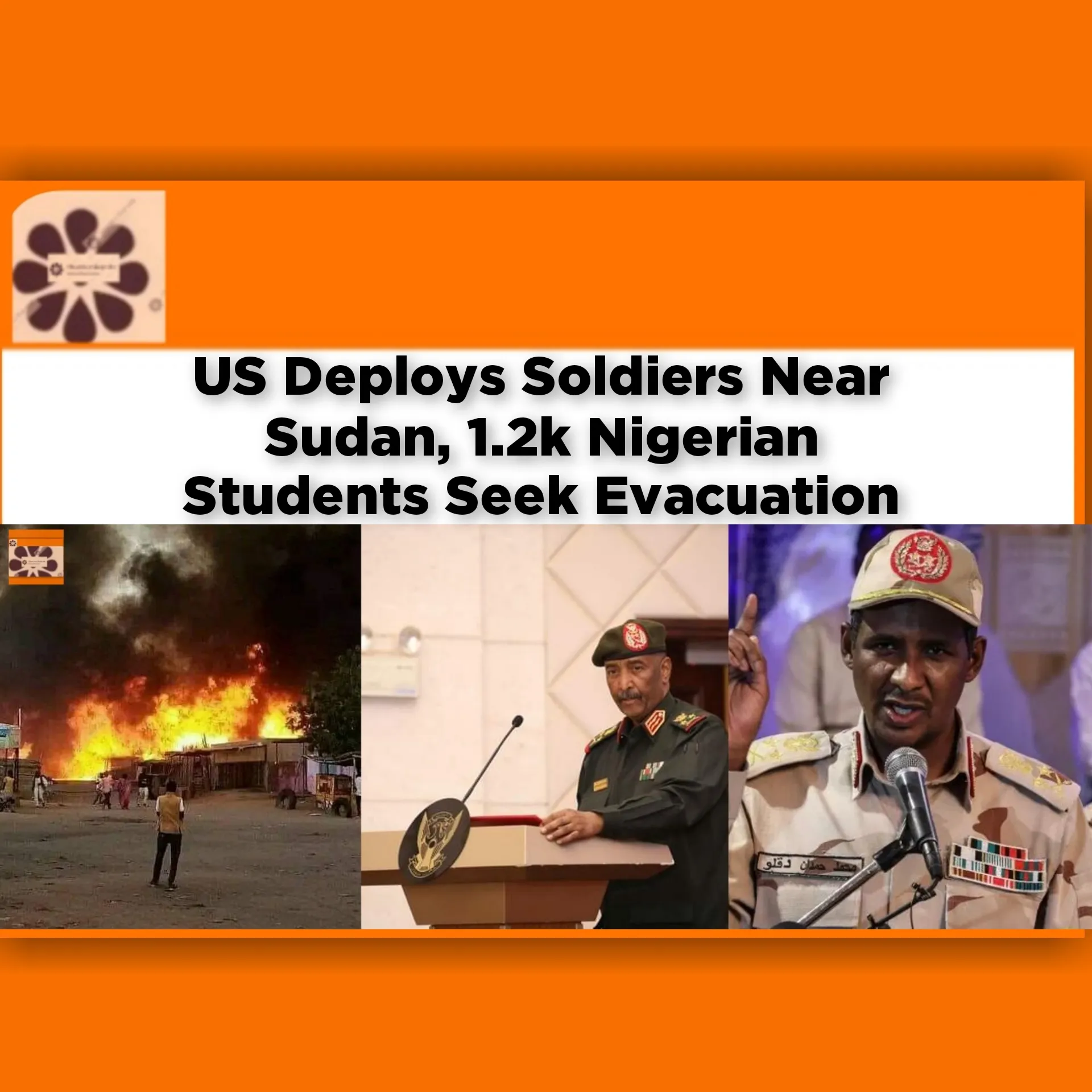 US Deploys Soldiers Near Sudan, 1.2k Nigerian Students Seek Evacuation ~ OsazuwaAkonedo #Abdel #Burhan #Dagalo #deploys #evacuation #Fattah #Hamdan #Khartoum #Mohammed #Nigerian #politics #security #soldiers #students #Sudan #UK #USA #war