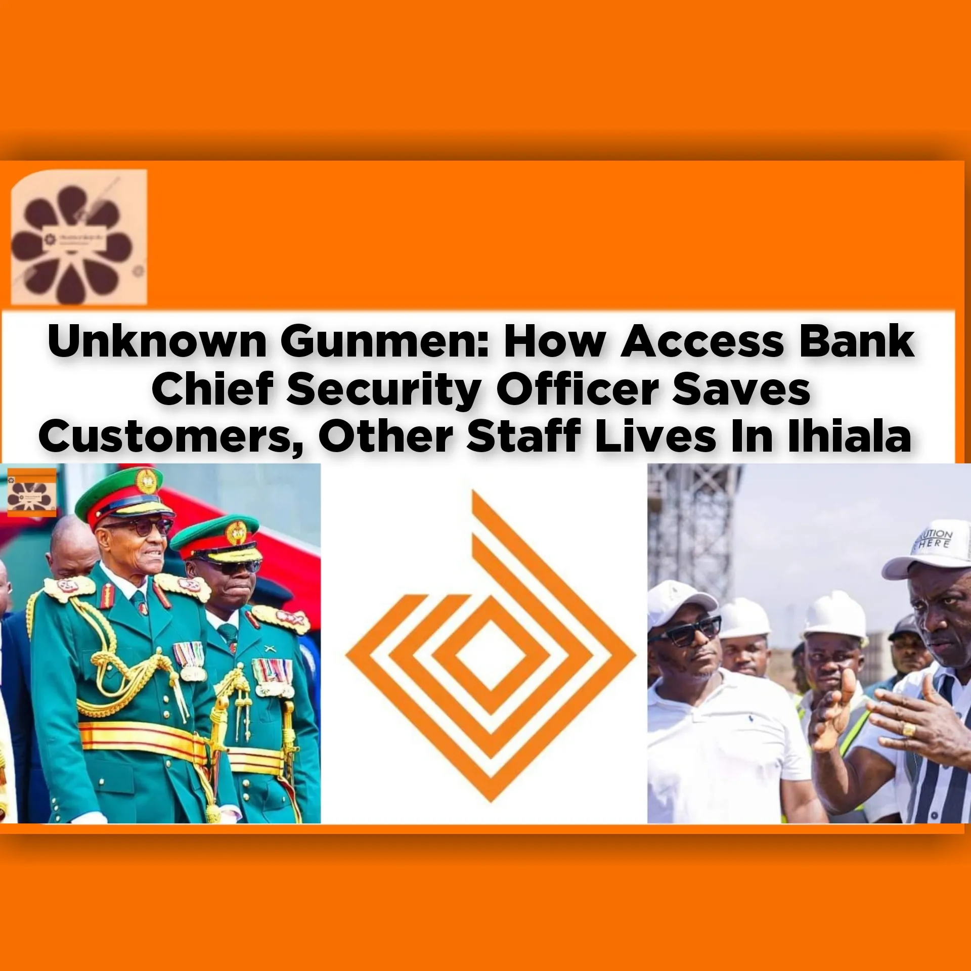 Unknown Gunmen: How Access Bank Chief Security Officer Saves Customers, Other Staff Lives In Ihiala ~ OsazuwaAkonedo #Access #Bank #breaking #customers, #Gunmen #Ihiala #Nigeria #Officer #Okija #security #Sit-at-home #Unknown