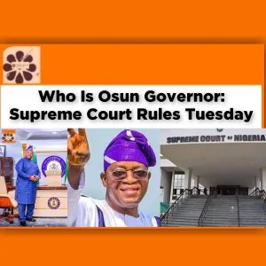 Who Is Osun Governor: Supreme Court Rules Tuesday ~ OsazuwaAkonedo #Marriage
