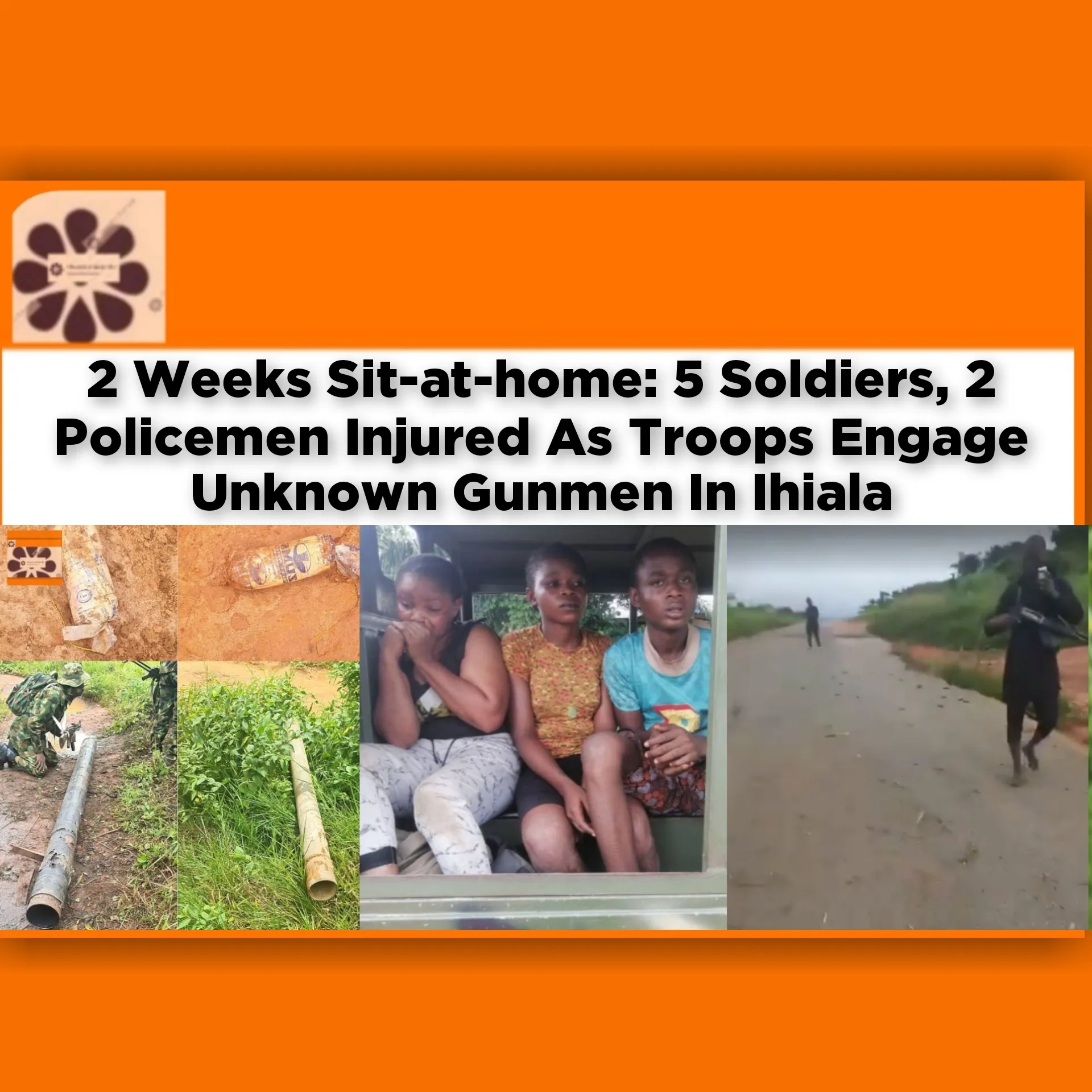 2 Weeks Sit-at-home: 5 Soldiers, 2 Policemen Injured As Troops Engage Unknown Gunmen In Ihiala ~ OsazuwaAkonedo #Anambra #army #Biafra #Ekeututu #ESN #Gunmen #Ihiala #Imo #ipob #Lilu #Ogbunigwe #Orsomoghu #Orsumoghu #Unknown
