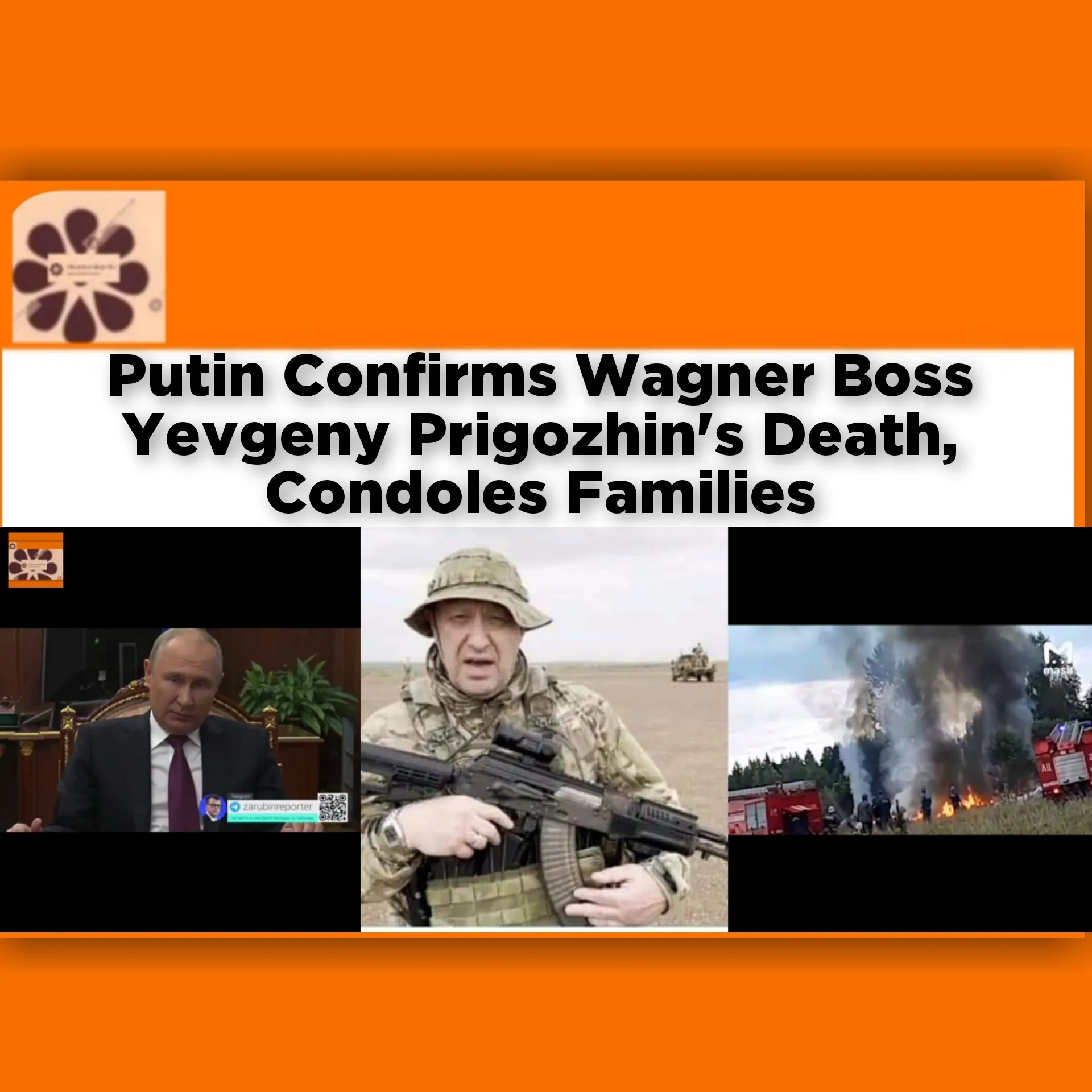 Putin Confirms Wagner Boss Yevgeny Prigozhin's Death, Condoles Families ~ OsazuwaAkonedo #PlaneCrash #Prigozhin #Putin #Russia #Vladimir #Wagner #Yevgeny
