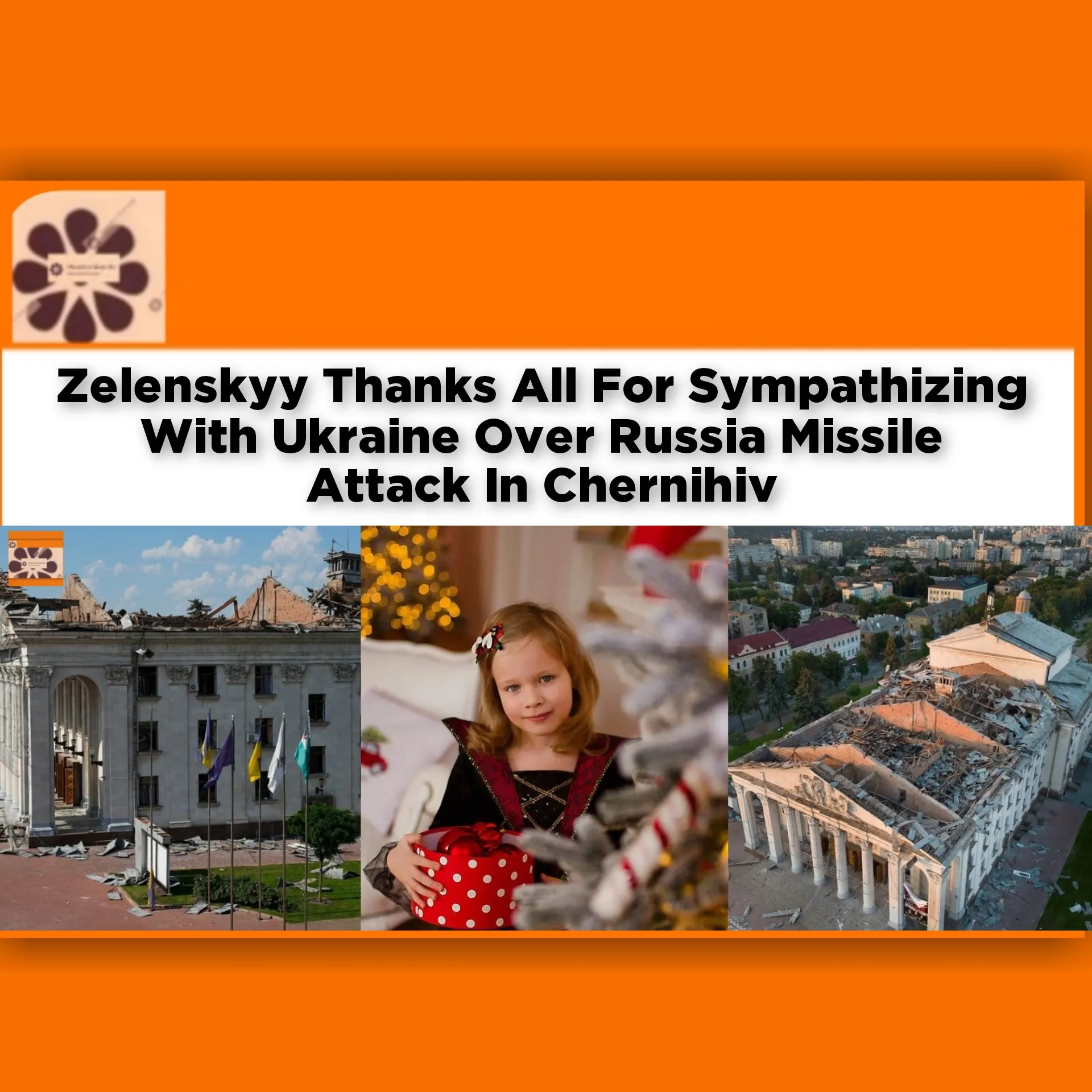 Zelenskyy Thanks All For Sympathizing With Ukraine Over Russia Missile Attack In Chernihiv ~ OsazuwaAkonedo #Chernihiv #Drones #Missile #Putin #Russia #Sofia #Ukraine #Vladimir #Volodymyr #Zelenskyy