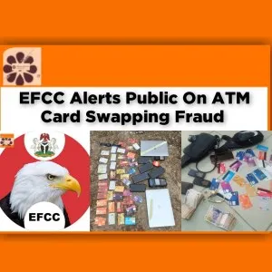 EFCC Alerts Public On ATM Card Swapping Fraud ~ OsazuwaAkonedo #Landlords