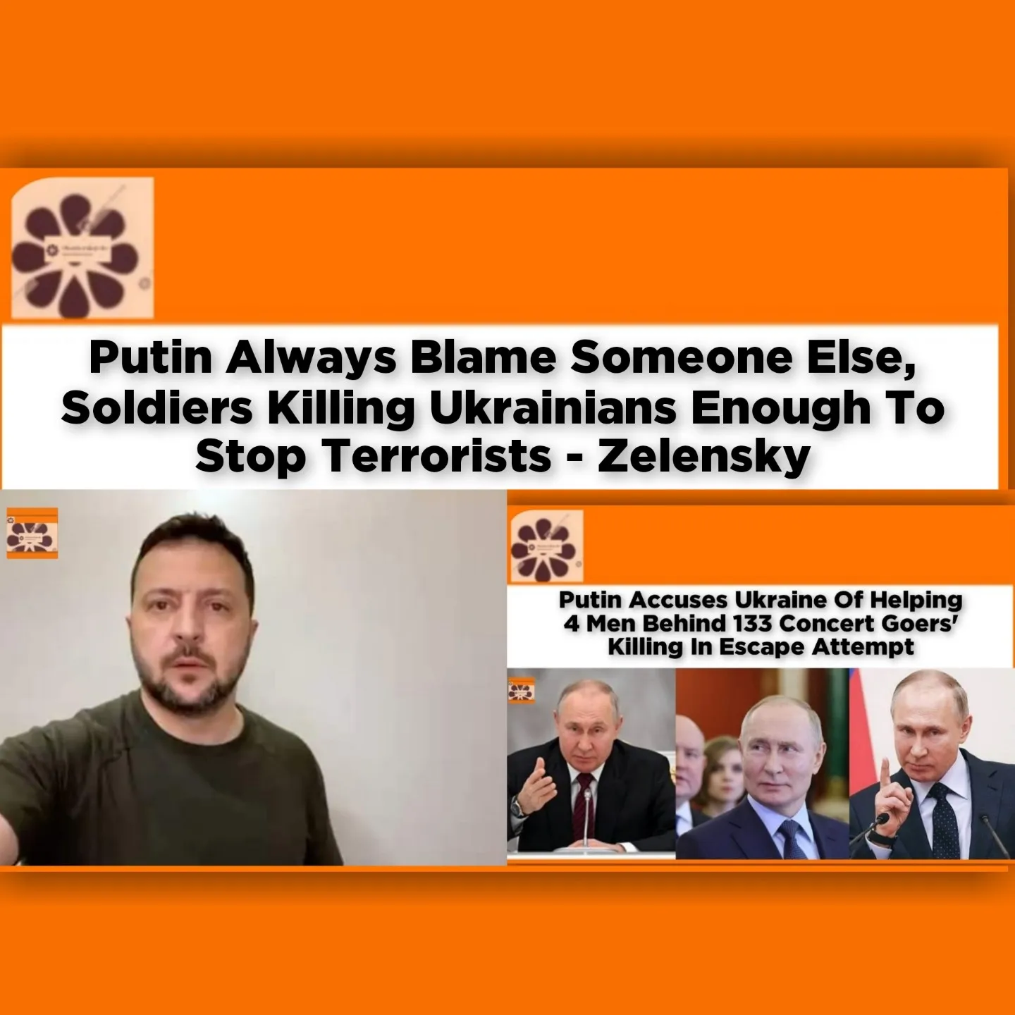 Putin Always Blame Someone Else, Soldiers Killing Ukrainians Enough To Stop Terrorists - Zelensky ~ OsazuwaAkonedo #Concert #ISK #Khorasan #Moscow #Putin #Russia #Ukraine #Vladimir #Volodymyr #Zelensky