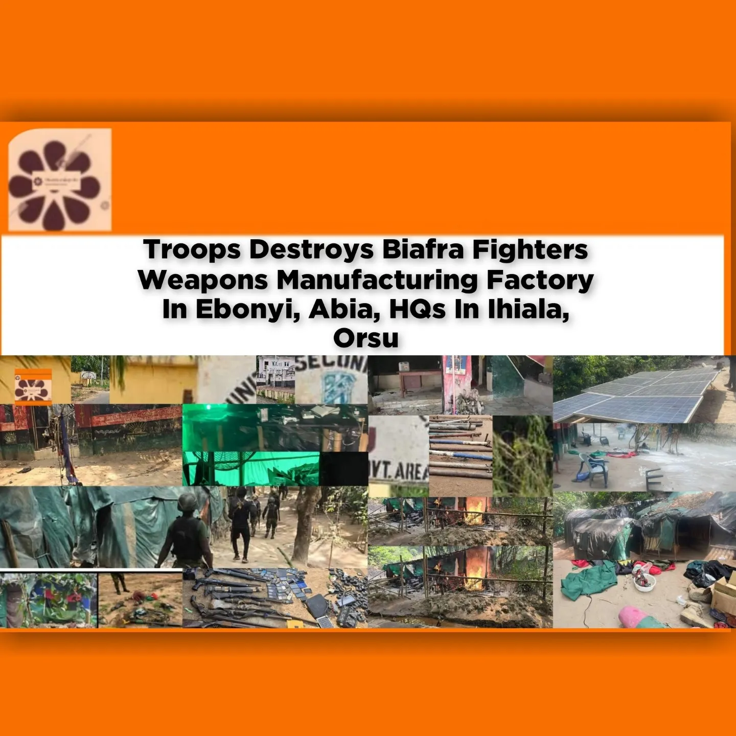 Troops Destroys Biafra Fighters Weapons Manufacturing Factory In Ebonyi, Abia, HQs In Ihiala, Orsu ~ OsazuwaAkonedo #Abia #Anambra #Biafra #BLA #Dss #ebonyi #Ihiala #Imo #Lilu #Orsu #Police #soldiers